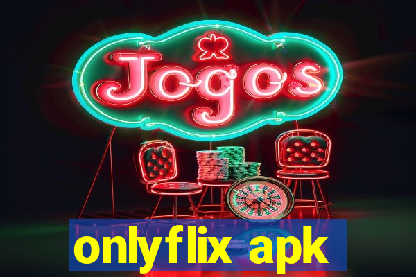 onlyflix apk